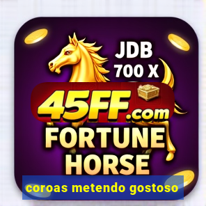 coroas metendo gostoso